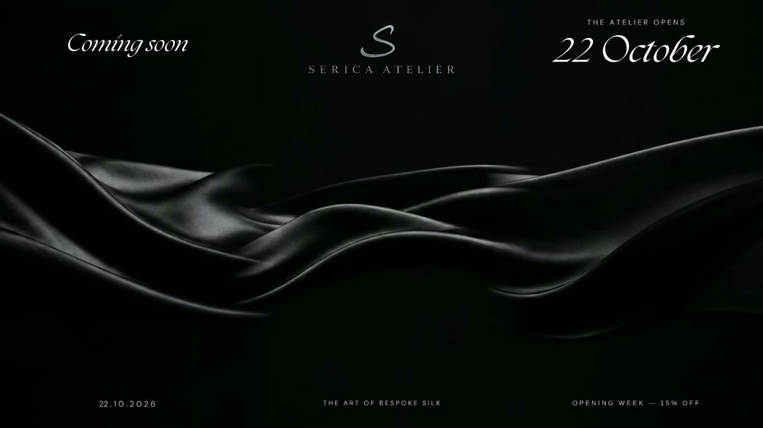 Serica Atelier: coming soon. The atelier opens 22 October 2026. The Art of Bespoke Silk. Opening week 15% off.